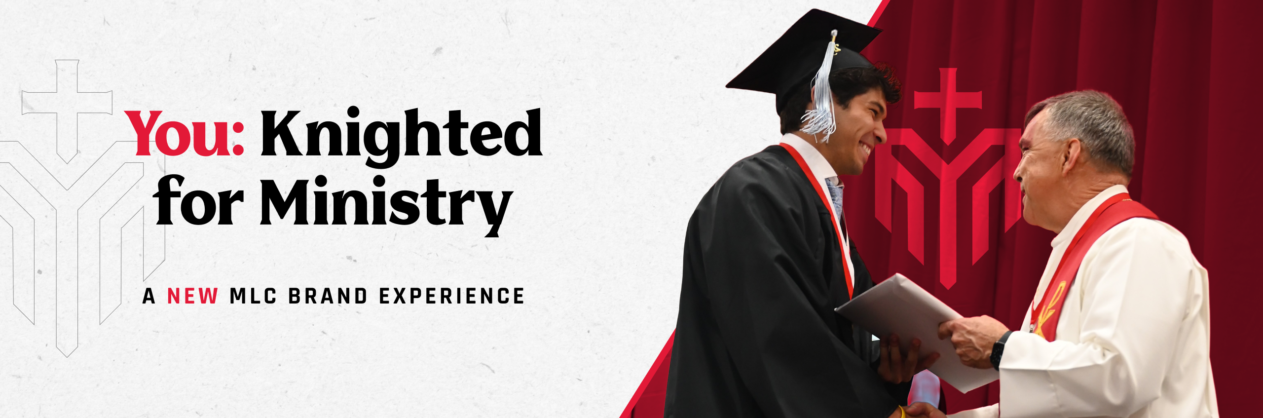 Picture of student receiving diploma. Words - You: Knighted for Ministry. A new MLC Brand Experience.